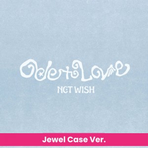 NCT WISH - Ode to Love (Jewel Case Ver.)... NCT WISH - Ode to Love (Jewel Case Ver.)...